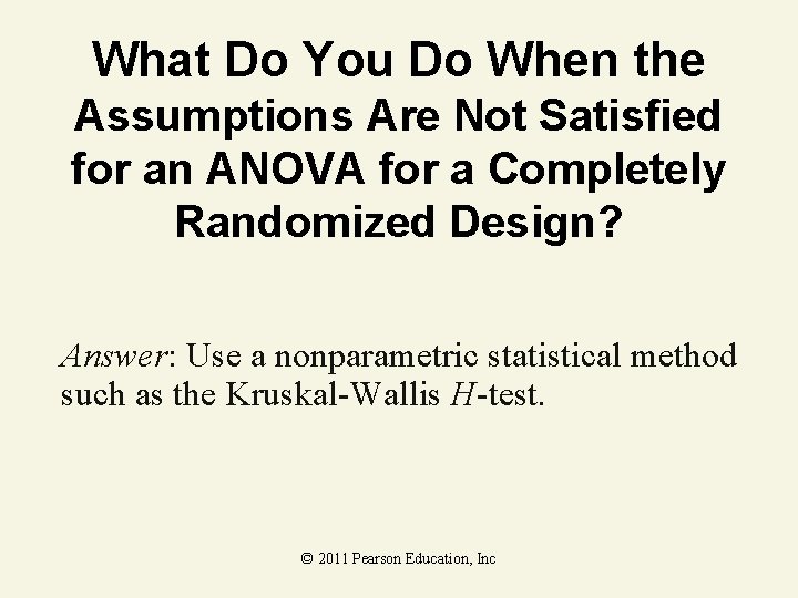 What Do You Do When the Assumptions Are Not Satisfied for an ANOVA for