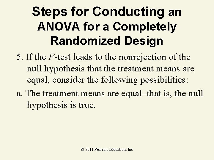 Steps for Conducting an ANOVA for a Completely Randomized Design 5. If the F-test