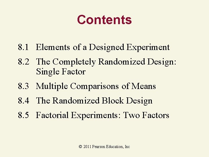 Contents 8. 1 Elements of a Designed Experiment 8. 2 The Completely Randomized Design: