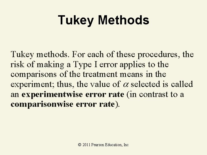 Tukey Methods Tukey methods. For each of these procedures, the risk of making a