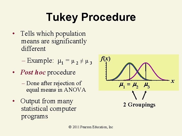 Tukey Procedure • Tells which population means are significantly different – Example: μ 1