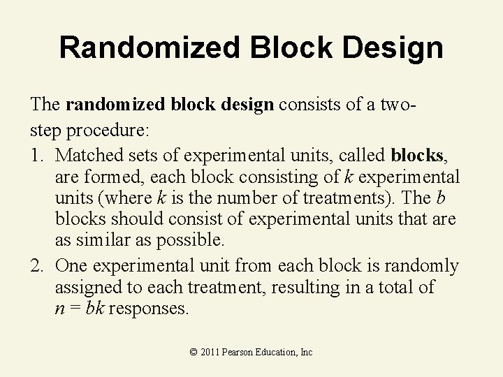 Randomized Block Design The randomized block design consists of a twostep procedure: 1. Matched