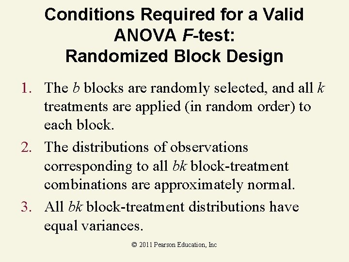 Conditions Required for a Valid ANOVA F-test: Randomized Block Design 1. The b blocks