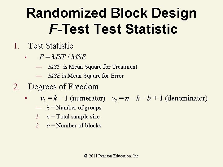Randomized Block Design F-Test Statistic 1. Test Statistic • F = MST / MSE
