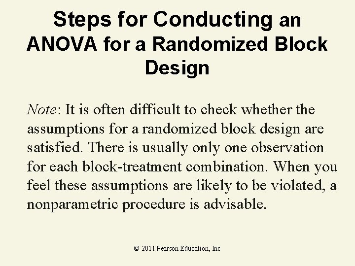 Steps for Conducting an ANOVA for a Randomized Block Design Note: It is often