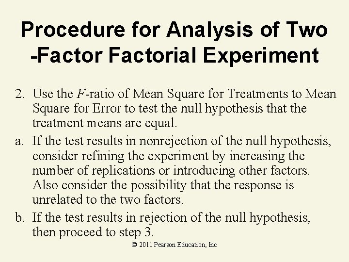 Procedure for Analysis of Two -Factorial Experiment 2. Use the F-ratio of Mean Square