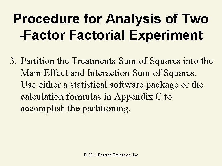 Procedure for Analysis of Two -Factorial Experiment 3. Partition the Treatments Sum of Squares