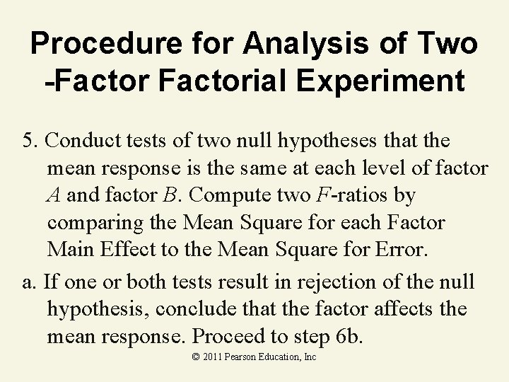 Procedure for Analysis of Two -Factorial Experiment 5. Conduct tests of two null hypotheses