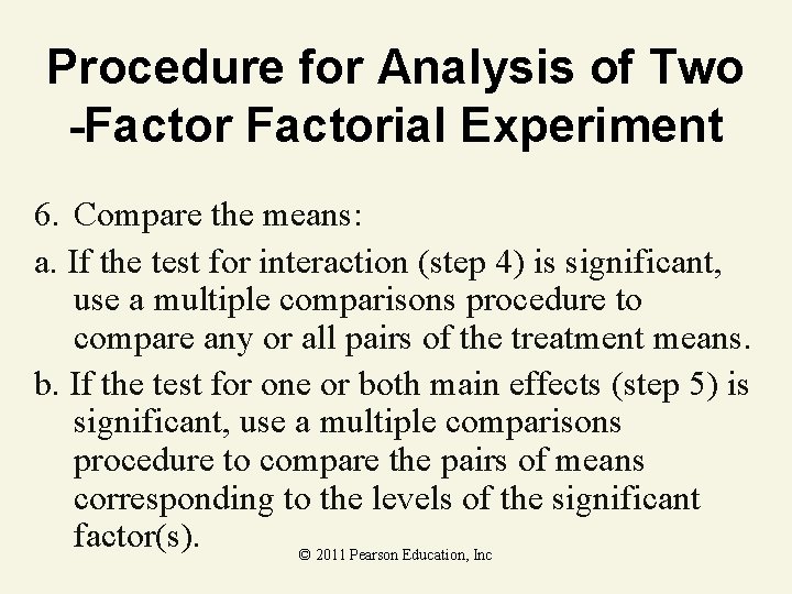 Procedure for Analysis of Two -Factorial Experiment 6. Compare the means: a. If the