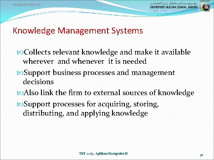 wan@udm. edu. my Knowledge Management Systems Collects relevant knowledge and make it available wherever