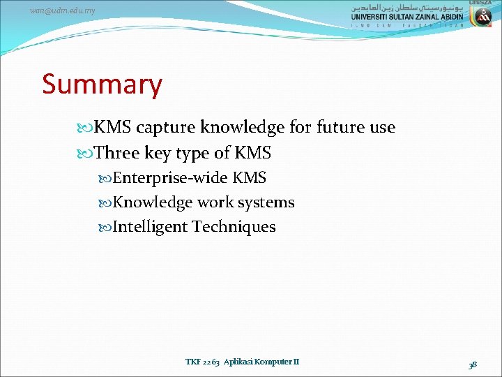 wan@udm. edu. my Summary KMS capture knowledge for future use Three key type of