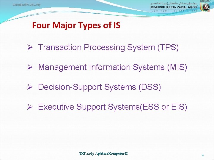 wan@udm. edu. my Four Major Types of IS Ø Transaction Processing System (TPS) Ø