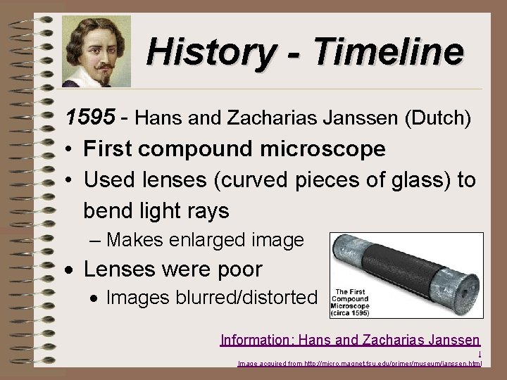 History - Timeline 1595 - Hans and Zacharias Janssen (Dutch) • First compound microscope