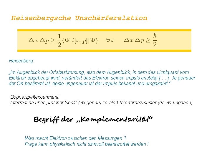 Heisenbergsche Unschärferelation bzw. Heisenberg: „Im Augenblick der Ortsbestimmung, also dem Augenblick, in dem das