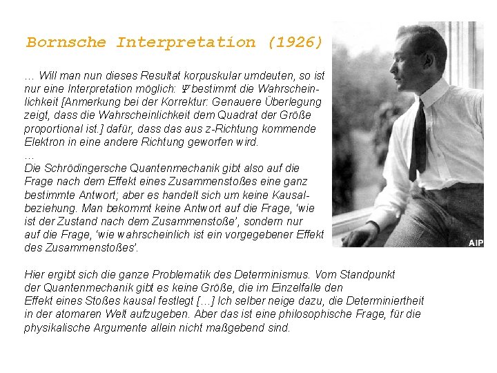 Bornsche Interpretation (1926) … Will man nun dieses Resultat korpuskular umdeuten, so ist nur