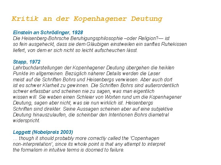 Kritik an der Kopenhagener Deutung Einstein an Schrödinger, 1928 Die Heisenberg-Bohrsche Beruhigungsphilosophie –oder Religion?