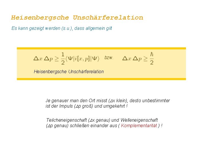 Heisenbergsche Unschärferelation Es kann gezeigt werden (s. u. ), dass allgemein gilt bzw. Heisenbergsche