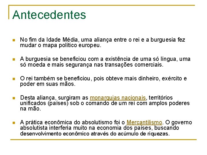 Antecedentes n No fim da Idade Média, uma aliança entre o rei e a