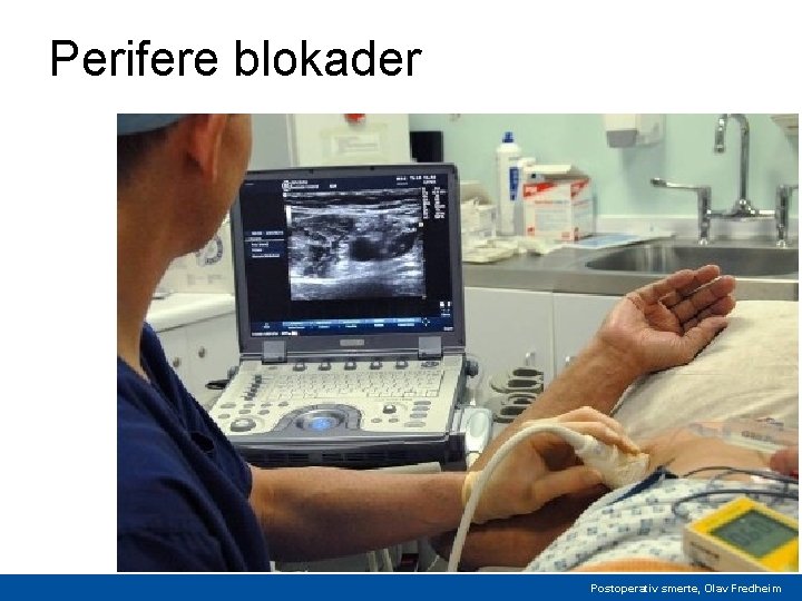 Perifere blokader Postoperativ smerte, Olav Fredheim 
