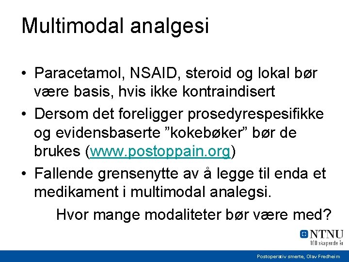 Multimodal analgesi • Paracetamol, NSAID, steroid og lokal bør være basis, hvis ikke kontraindisert