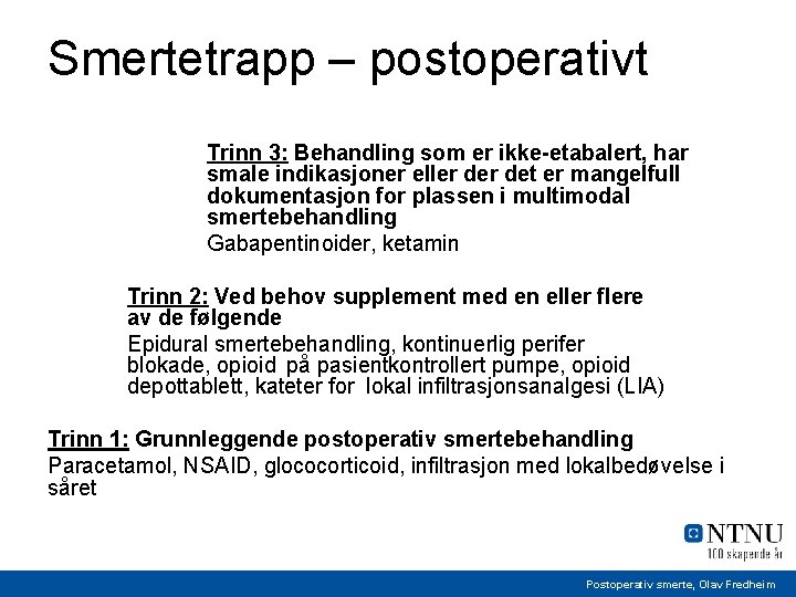 Smertetrapp – postoperativt Trinn 3: Behandling som er ikke-etabalert, har smale indikasjoner eller det