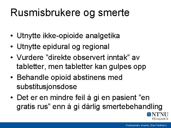 Rusmisbrukere og smerte • Utnytte ikke-opioide analgetika • Utnytte epidural og regional • Vurdere