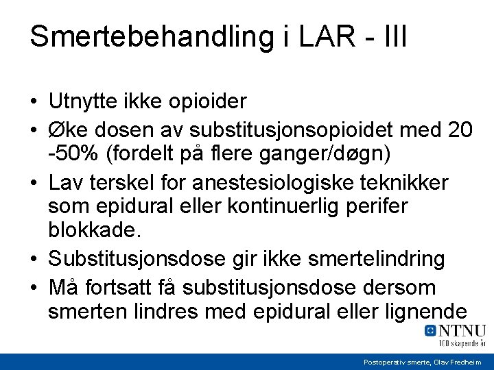 Smertebehandling i LAR - III • Utnytte ikke opioider • Øke dosen av substitusjonsopioidet
