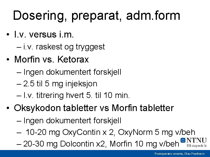 Dosering, preparat, adm. form • I. v. versus i. m. – i. v. raskest