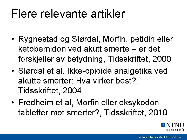 Flere relevante artikler • Rygnestad og Slørdal, Morfin, petidin eller ketobemidon ved akutt smerte