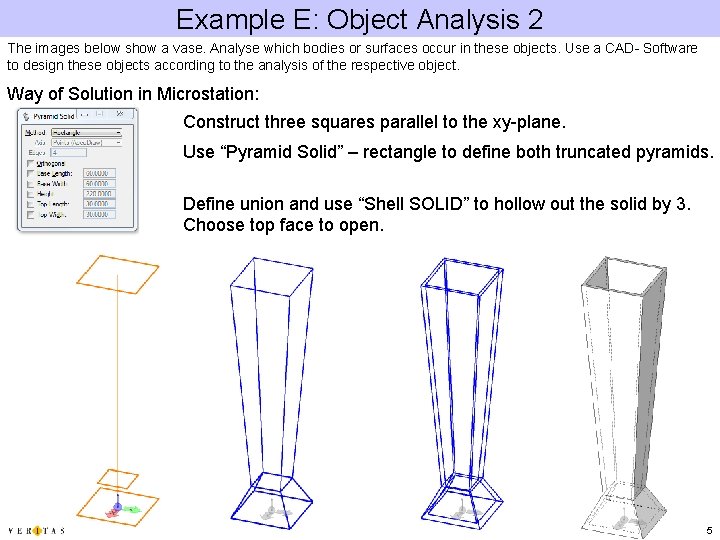 Example E: Object Analysis 2 The images below show a vase. Analyse which bodies