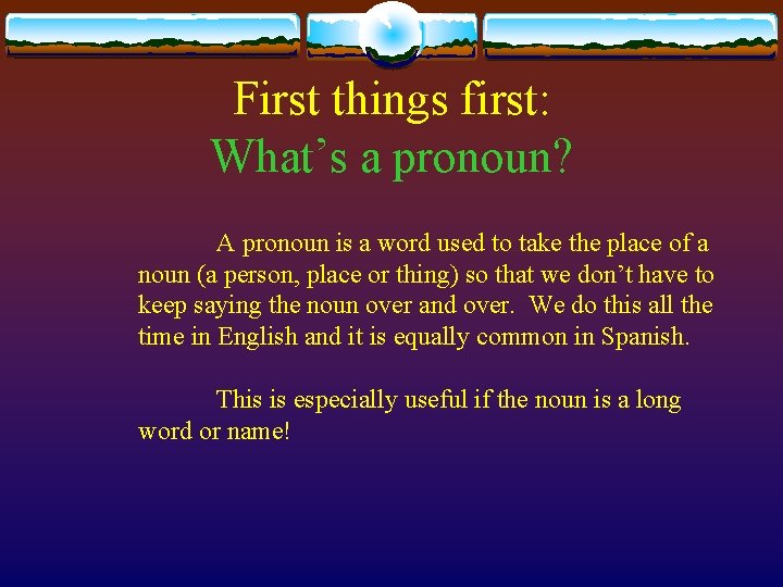 First things first: What’s a pronoun? A pronoun is a word used to take