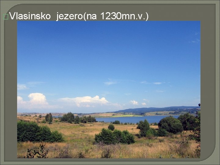 �Vlasinsko jezero(na 1230 mn. v. ) 