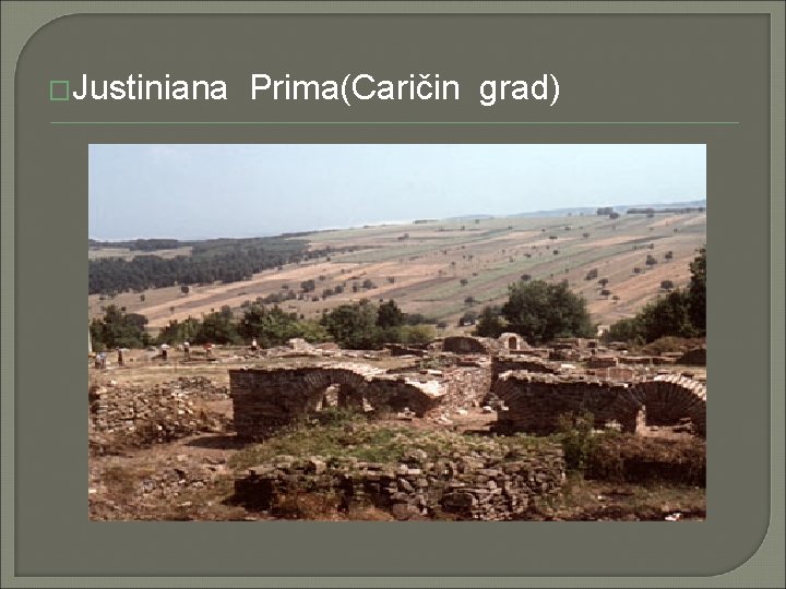 �Justiniana Prima(Caričin grad) 