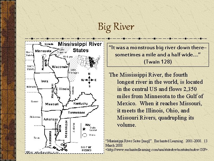 Big River “It was a monstrous big river down there– sometimes a mile and