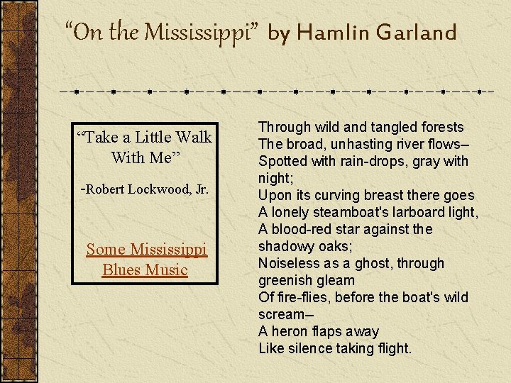 “On the Mississippi” by Hamlin Garland “Take a Little Walk With Me” -Robert Lockwood,