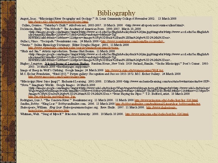 Bibliography Angert, Isaac. “Mississippi River Geography and Geology. ” St. Louis Community College. 6