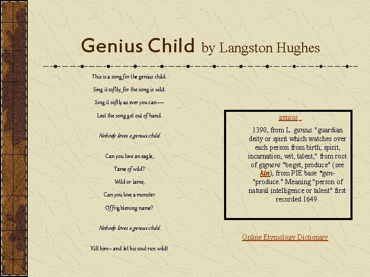 Genius Child by Langston Hughes This is a song for the genius child. Sing