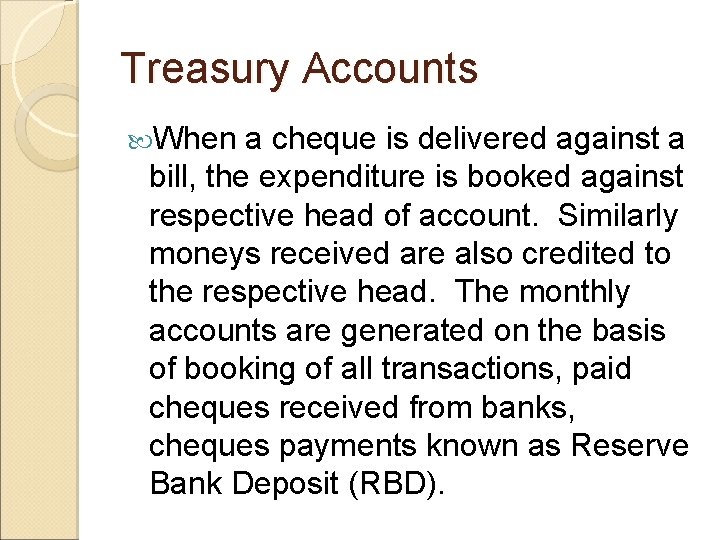 Treasury Accounts When a cheque is delivered against a bill, the expenditure is booked