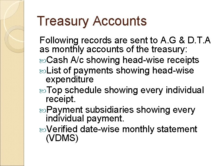 Treasury Accounts Following records are sent to A. G & D. T. A as