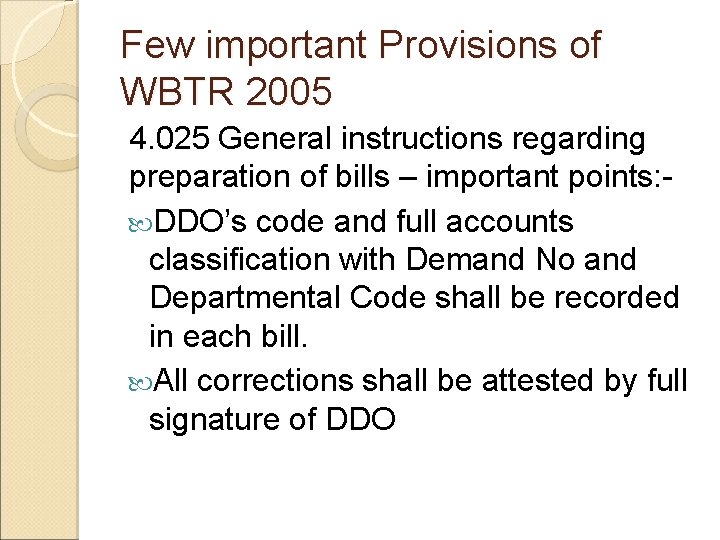 Few important Provisions of WBTR 2005 4. 025 General instructions regarding preparation of bills