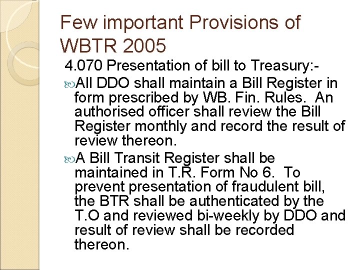 Few important Provisions of WBTR 2005 4. 070 Presentation of bill to Treasury: All