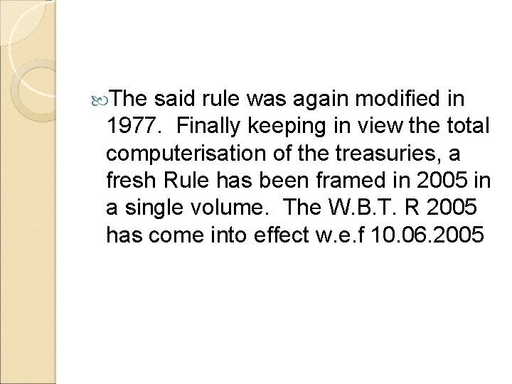  The said rule was again modified in 1977. Finally keeping in view the