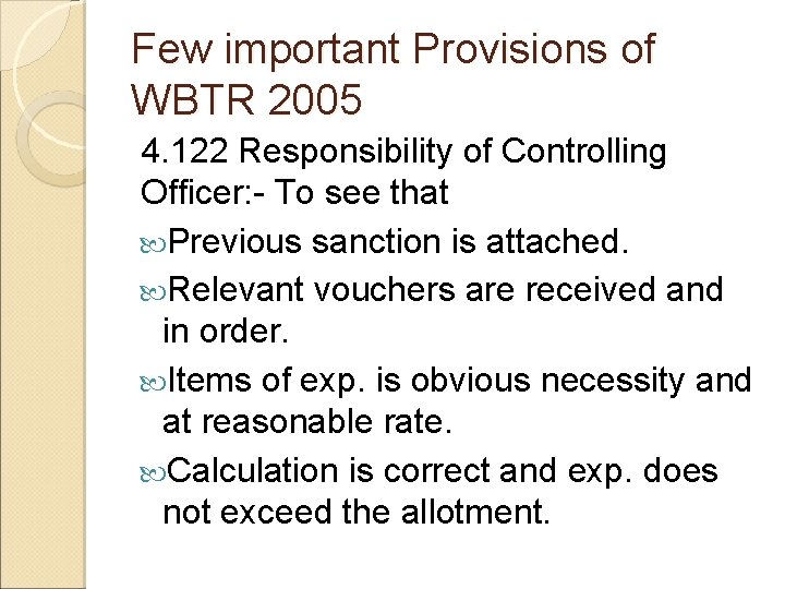 Few important Provisions of WBTR 2005 4. 122 Responsibility of Controlling Officer: - To