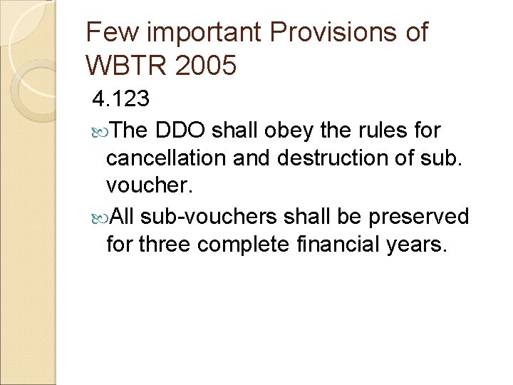 Few important Provisions of WBTR 2005 4. 123 The DDO shall obey the rules