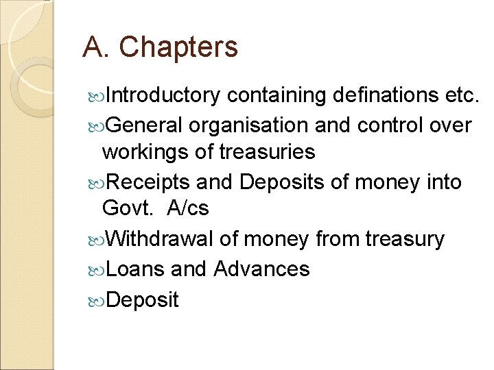 A. Chapters Introductory containing definations etc. General organisation and control over workings of treasuries