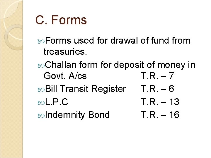 C. Forms used for drawal of fund from treasuries. Challan form for deposit of