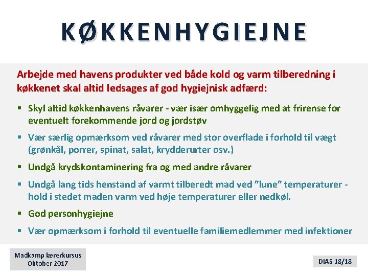 KØKKENHYGIEJNE Arbejde med havens produkter ved både kold og varm tilberedning i køkkenet skal