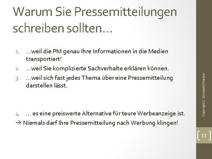 1. …weil die PM genau Ihre Informationen in die Medien transportiert! 2. …weil Sie