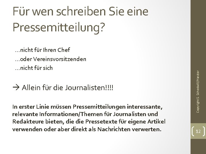 …nicht für Ihren Chef …oder Vereinsvorsitzenden …nicht für sich Allein für die Journalisten!!!! In