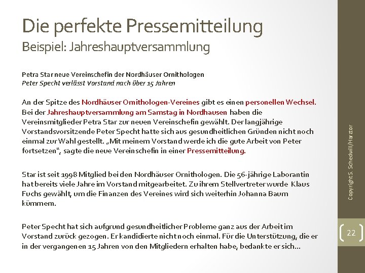 Die perfekte Pressemitteilung Beispiel: Jahreshauptversammlung An der Spitze des Nordhäuser Ornithologen-Vereines gibt es einen